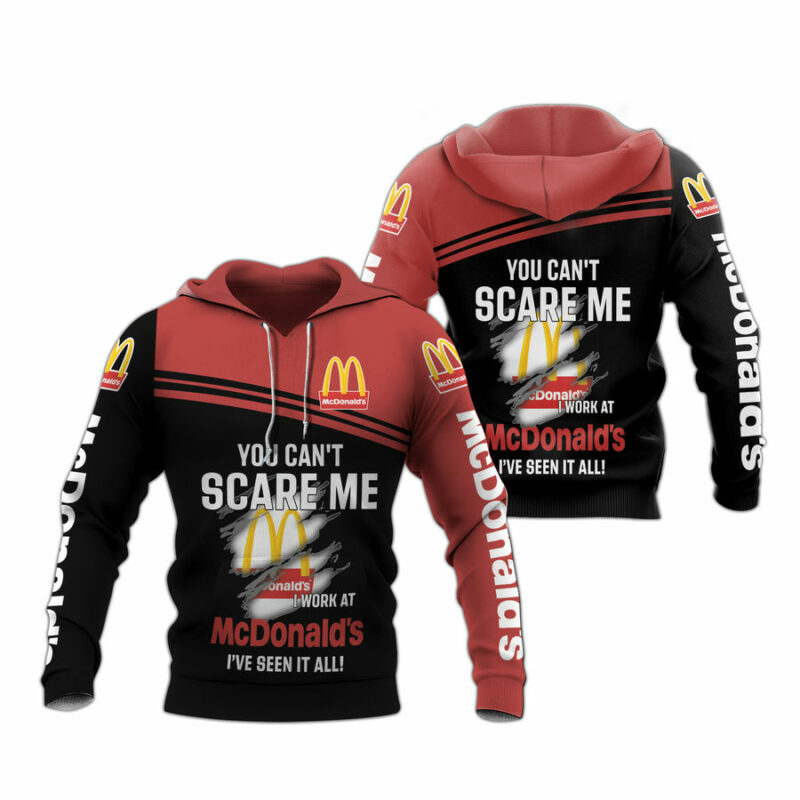 You Cant Scare Me I Work At Mcdonalds Ive Seen It All Over Print Hoodie